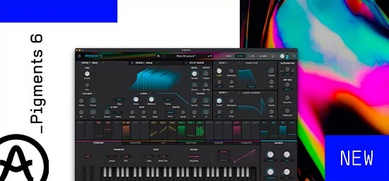 Arturia Pigments 6 –  мощь физического моделирования и программного синтеза  